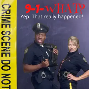 Podcast Cover for 9-1-What? with two police officers on the cover.